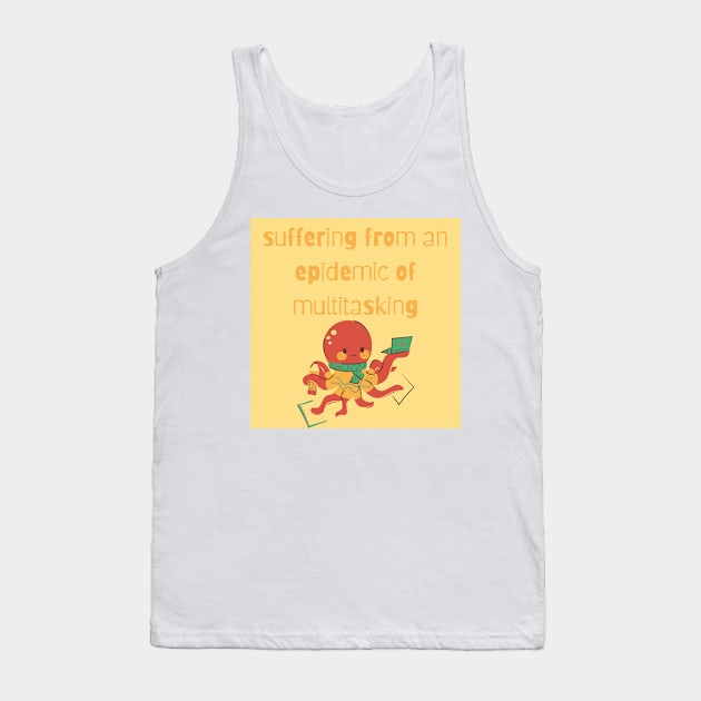 OCTOPUS suffering from an epidemic of multitasking Tank Top by blue-koala